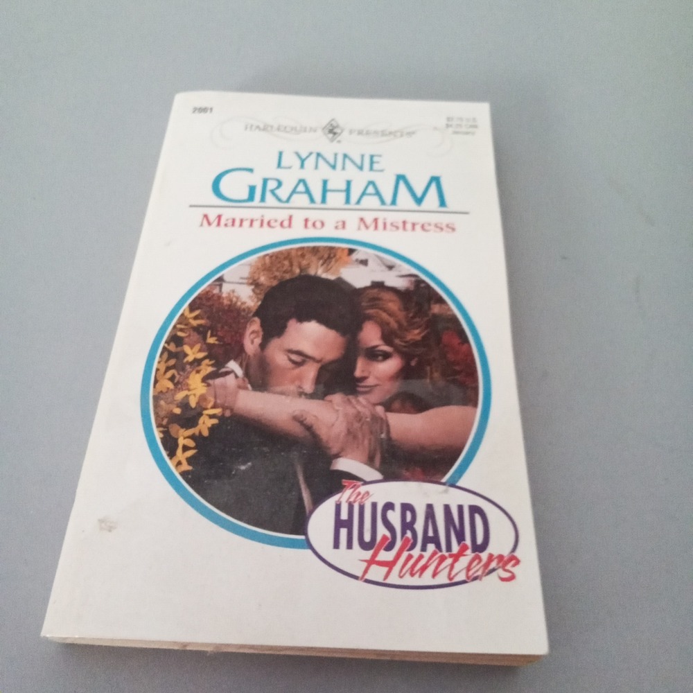 Lynne Graham Married to a Mistress Harlequin Presents 2001 The Husband Hunters